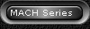 MACH Series